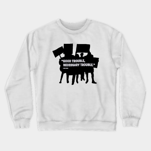 good trouble - john lewis Crewneck Sweatshirt by Nashida Said